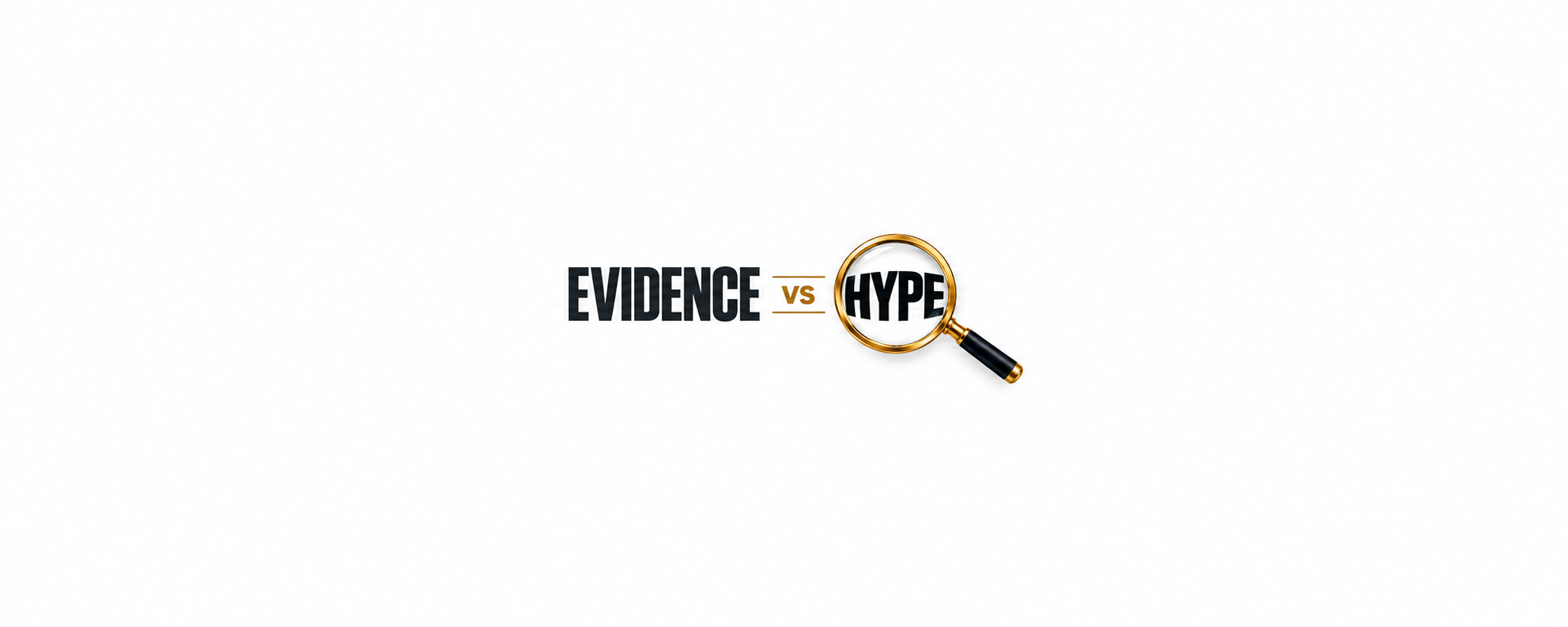 Evidence vs Hype